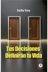 Tus Decisiones Definiran Tu Vida