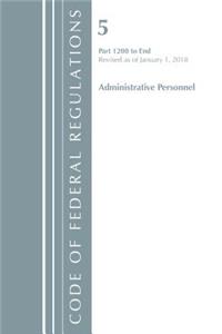 Code of Federal Regulations, Title 05 Administrative Personnel 1200-End, Revised as of January 1, 2018