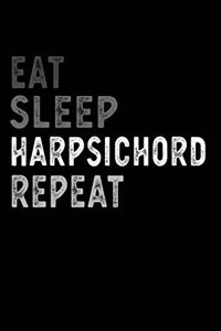 Eat Sleep Harpsichord Repeat Funny Musical Instrument Gift Idea