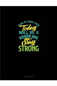 Hang In There Liver Today Will Be A Rough One Stay Strong