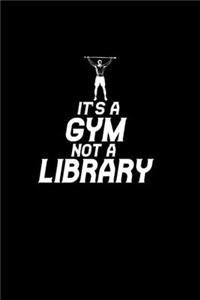 Gym not a Library