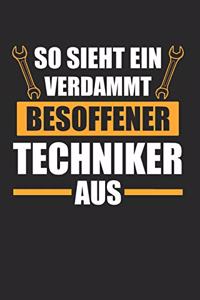 So Sieht Ein Verdammt Besoffener Techniker Aus
