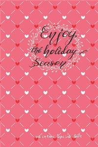 enjoy the holIdays season Cute Valentines Notebook Special Gift