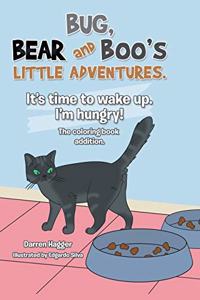 It's Time to Wake Up. I'm Hungry!