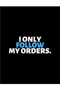 I Only Follow My Orders