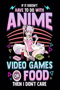 If It Doesn't Have To Do With Anime Video Games Or Food Then I Don't Care