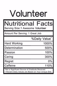 Volunteer: Volunteer Gift - Funny Lined Notebook Journal Featuring Nutritional Facts About Volunteer