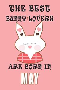 The best Bunny Lovers are born in May journal