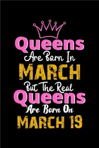 Queens Are Born In March Real Queens Are Born In March 19 Notebook Birthday Funny Gift
