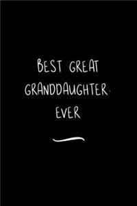 Best Great Granddaughter. Ever