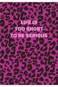 Life Is Too Short To Be Serious