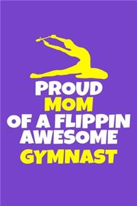 Proud Mom Of A Flippin Awesome Gymnast