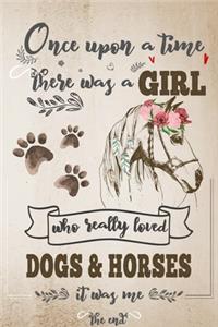 Once Upon A Time There Was A Girl Who Loved Dogs and Horses It Was Me The End