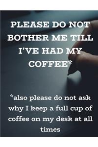 Please Do Not Bother Me Till I've Had My Coffee, Funny Fake Book Cover Office Gag Gift For Coworker Or Boss, 90 Blank Lined Pages