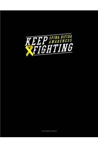 Keep Fighting Spina Bifida Awareness