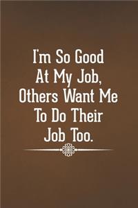 I'm So Good At My Job, Others Want Me To Do Their Job Too