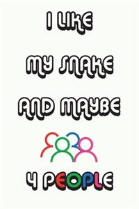I Like My Snake And Maybe 4 People Notebook White Cover Background