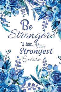 Be stronger than your strongest excuse
