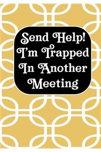 Send Help! I'm Trapped In Another Meeting