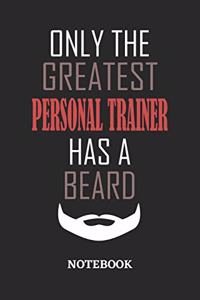 Only The Greatest Personal Trainer Has A Beard Notebook