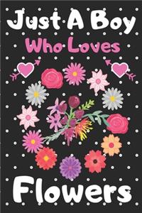 Just a boy who loves Flowers