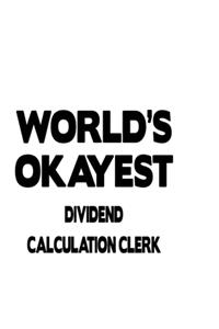 World's Okayest Dividend Calculation Clerk