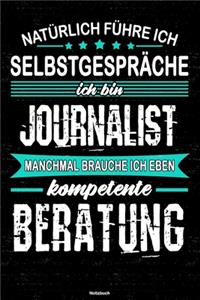 Natürlich führe ich Selbstgespräche ich bin Journalist manchmal brauche ich eben kompetente Beratung Notizbuch