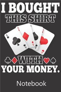 I Bought This With You Money