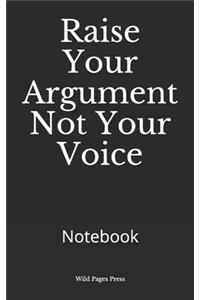 Raise Your Argument Not Your Voice