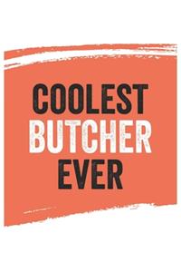 Coolest butcher Ever Notebook, butchers Gifts butcher Appreciation Gift, Best butcher Notebook A beautiful