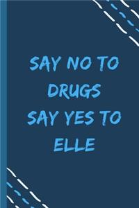 say no to drugs say yes to Elle -Composition Sport Gift Notebook