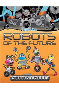 Robots of the Future (A Coloring Book)