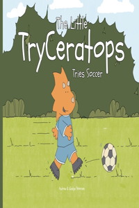 The Little TryCeratops Tries Soccer