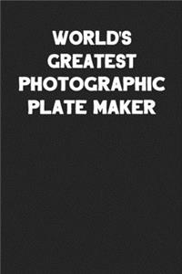 World's Greatest Photographic Plate Maker