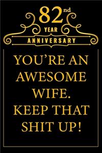 82nd Year Anniversary You're An Awesome Wife Keep That Shit Up
