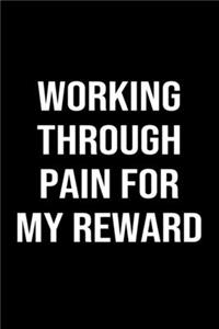 Working Through Pain For My Reward