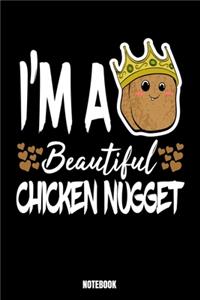 I'M A Beautiful Chicken Nugget Notebook