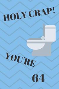 Holy Crap! You're 64