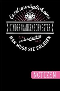 Es ist unmöglich eine Kinderkrankenschwester zu beschreiben: Man muss sie erleben - Kinderkrankenschwester Geschenke: blanko Notizbuch - Journal - To Do Liste - über 100 linierte Seiten mit viel Platz für Noti