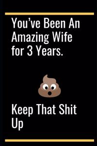 You've Been An Amazing Wife for 3 Years.Keep That Shit Up