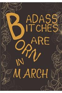 Badass Bitches Are Born In March