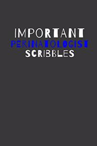 Important Perinatologist Scribbles
