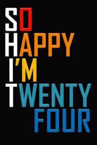 So Happy I'm Twenty Four