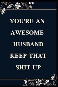 You're an Awesome Husband . Keep That Shit Up