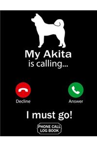 My Akita Is Calling I Must Go Phone Call Log Book