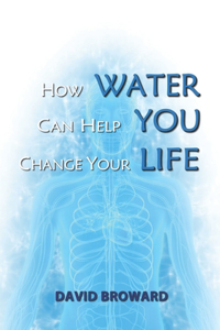 How Water Can Help You Change Your Life