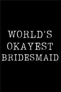 Worlds Okayest Bridesmaid