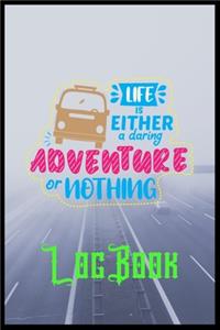 Life Is Either A Daring Adventure Or Not Hing Log Book