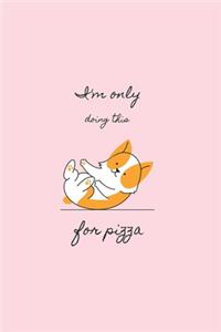 Doing This for Pizza - Yoga Dog Cute Notebook