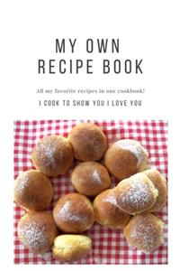 My own Recipe Book. All my favorite recipes in one cookbook